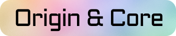 Origin & Core